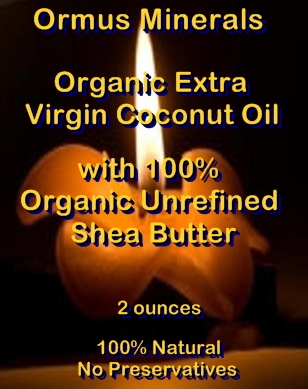 Ormus Minerals Organic Extra Virgin Coconut Oil & Unrefined Shea Butter Combined